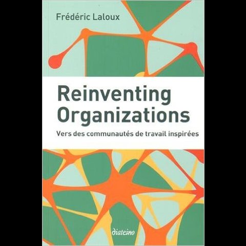 Reinventing organizations - Frédéric Laloux