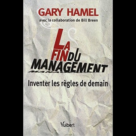 La fin du management - Gary Hamel